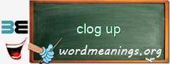 WordMeaning blackboard for clog up